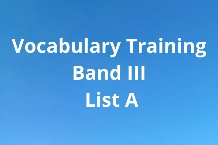 Vocabulary Training: Band III – List A