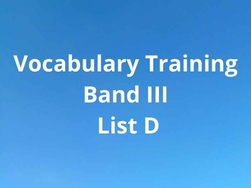 Vocabulary Training: Band III – List D