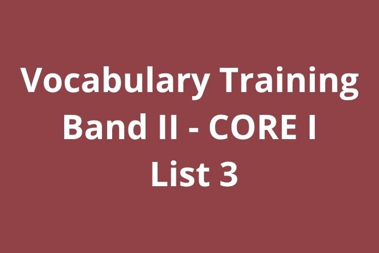 Vocabulary Training: Band II – CORE I – List 3