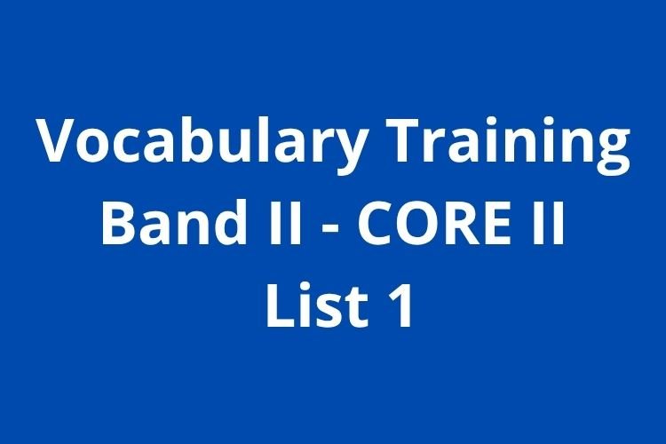 Vocabulary Training: Band II – CORE II – List 1