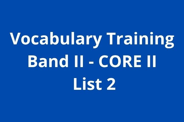 Vocabulary Training: Band II – CORE II – List 2