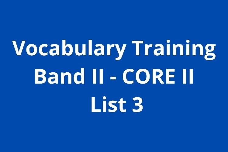 Vocabulary Training: Band II – CORE II – List 3